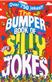 Bumper Book of Very Silly Jokes, The: Over 750 Laugh Out Loud Jokes!